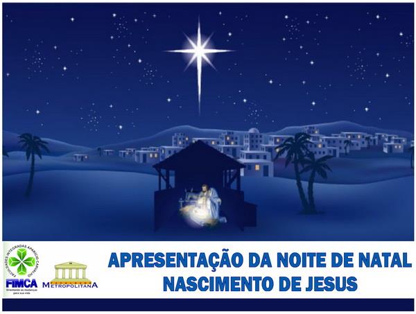 Noite de Natal ? Nascimento de Jesus? — FIMCA - Centro Universitário Aparicio Carvalho Noite de Natal ? Nascimento de Jesus? — FIMCA - Centro Universitário Aparicio Carvalho