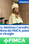Dra. Mariana Carvalho, reitora da FIMCA, passa por cirurgia